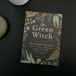 The Green Witch: Your Complete Guide to the Natural Magic of Herbs and More